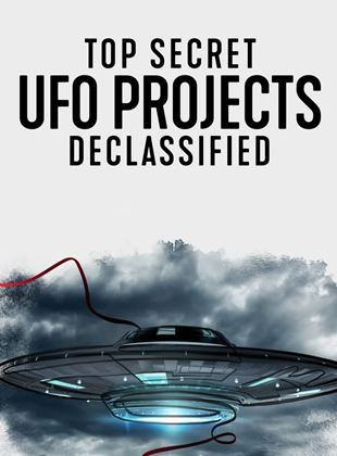 Top Secret UFO Projects: Declassified